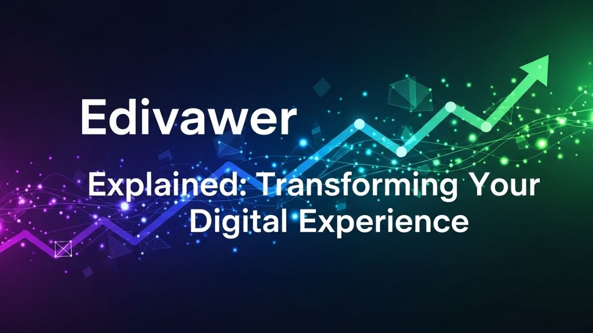 Edivawer Explained: Transforming Your Digital Experience