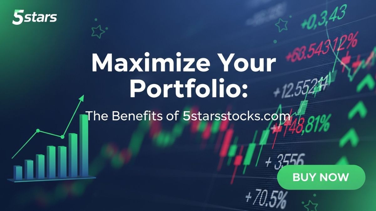 Maximize Your Portfolio: The Benefits of 5starsstocks.com buy now