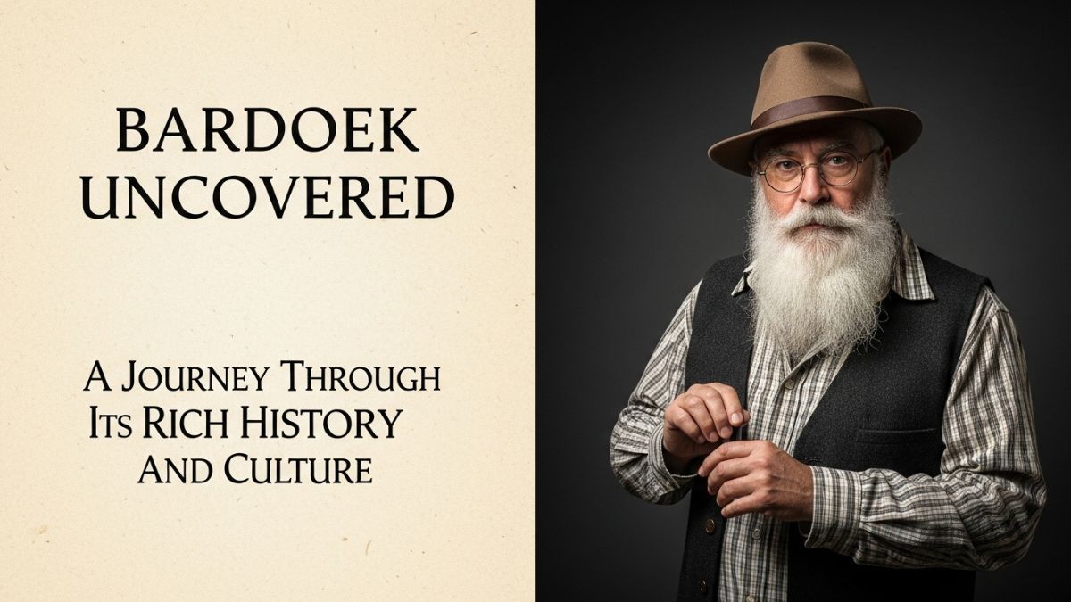 Bardoek Uncovered: A Journey Through Its Rich History and Culture