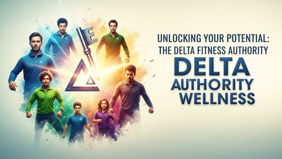 Unlocking Your Potential: The delta fitness authority Approach to Wellness